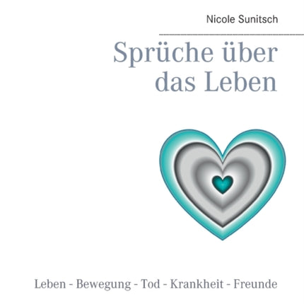 Sprüche über das Leben: Leben - Bewegung - Tod -