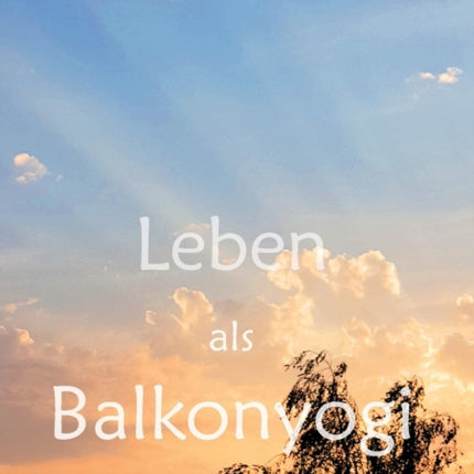 Leben als Balkonyogi