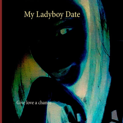 My Ladyboy Date: Give love a chance