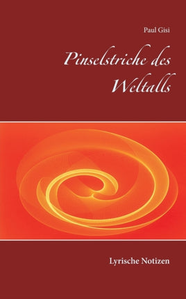 Pinselstriche des Weltalls: Lyrische Notizen