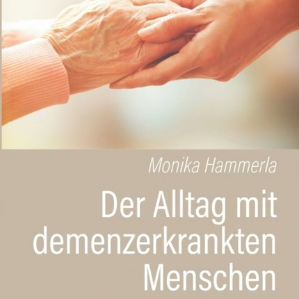 Der Alltag mit demenzerkrankten Menschen