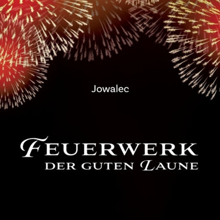 Feuerwerk der guten Laune: Geschichten und