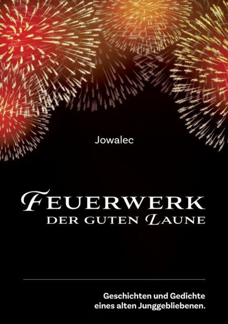 Feuerwerk der guten Laune: Geschichten und