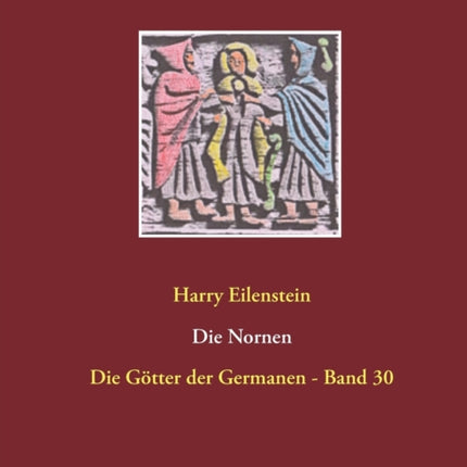 Die Nornen: Die Götter der Germanen - Band 30