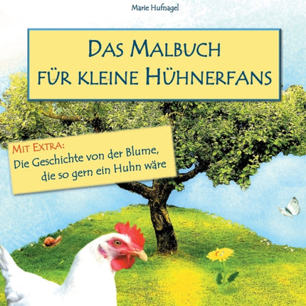 Das Malbuch für kleine Hühnerfans: Extra: Die Geschichte von der Blume, die so gern ein Huhn wäre