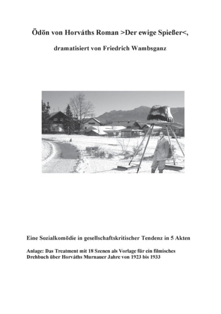 Ödön von Horvaths Roman >Der ewige Spießer: Eine Sozielkomödie in gesellschaftskritischer Tendenz in 5 Akten