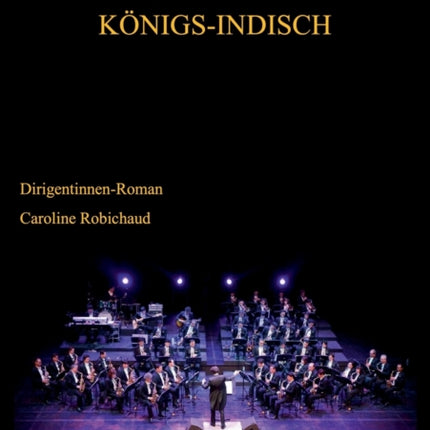 Königs-Indisch: Dirigentinnen-Roman