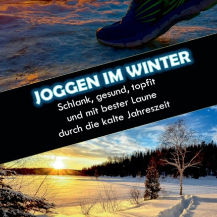 Joggen im Winter: Schlank, gesund, topfit und mit