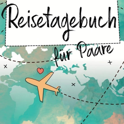 Reisetagebuch für Paare: Das perfekte Geschenke