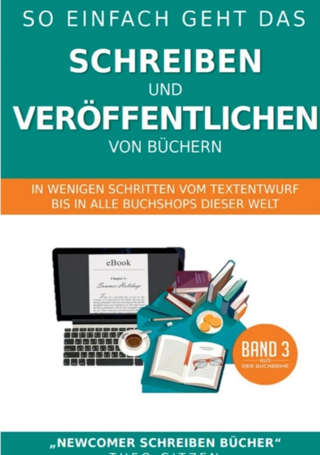 So einfach geht das Schreiben und Veröffentlichen von Büchern: In wenigen Schritten vom Textentwurf bis in alle Buchshops dieser Welt