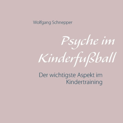Psyche im Kinderfußball: Der wichtigste Aspekt im