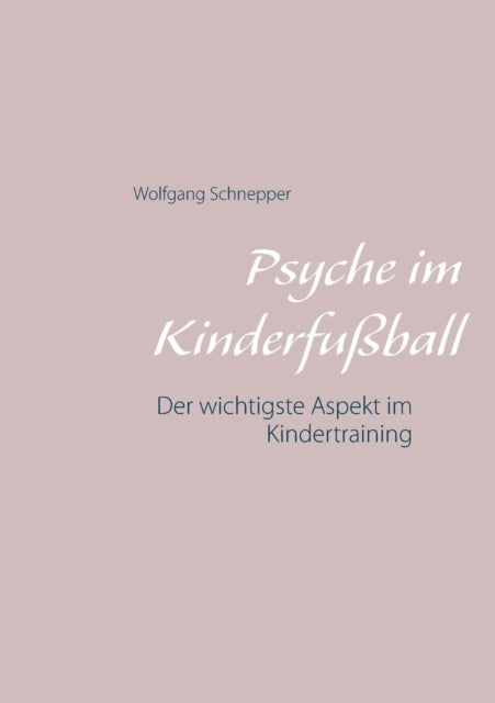 Psyche im Kinderfußball: Der wichtigste Aspekt im