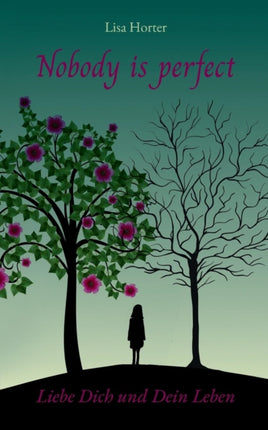 Nobody is perfect: Liebe Dich und Dein Leben