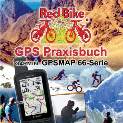 GPS Praxisbuch Garmin GPSMAP 66 Serie: Der praktische Umgang - für Wanderer, Alpinisten & MTBiker