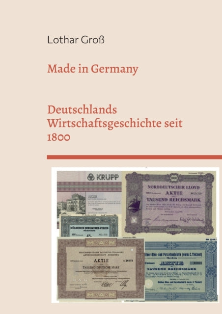 Made in Germany: Deutschlands Wirtschaftsgeschichte seit 1800