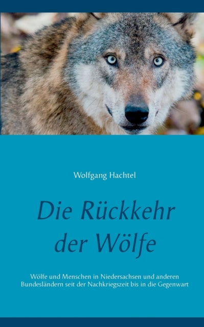 Die Rückkehr der Wölfe: Wölfe und Menschen in