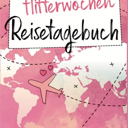 Flitterwochen Reisetagebuch: Ein Reise Tagebuch