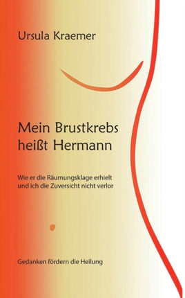 Mein Brustkrebs heißt Hermann: Wie er die