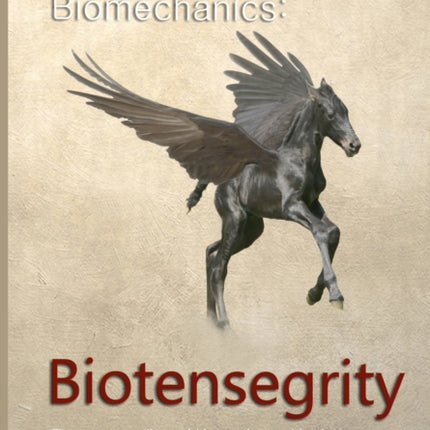 Beyond Biomechanics - Biotensegrity: The new paradigm of kinematics and body awareness