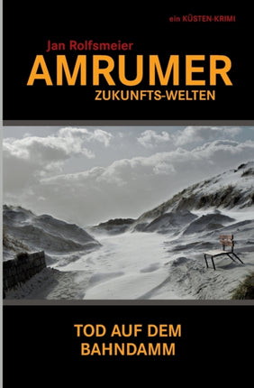 Amrumer Zukunfts-Welten: Tod auf dem Bahndamm -