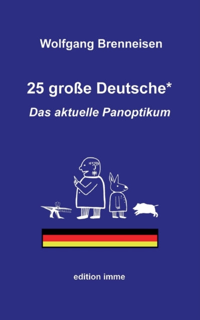 25 große Deutsche*: Das aktuelle Panoptikum