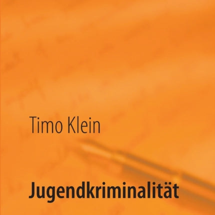 Jugendkriminalität: Eine Explikation kriminogener
