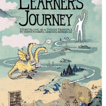The Learner's Journey: Storytelling as a Design Principle to Create Powerful Learning Experiences.