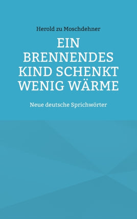 Ein brennendes Kind schenkt wenig Wärme: Neue