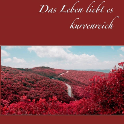 Das Leben liebt es kurvenreich