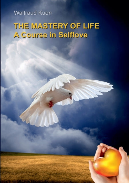 The Mastery of Life: A Course in Selflove