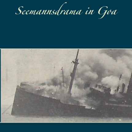 Seemannsdrama in Goa - Vier brennende Schiffe und