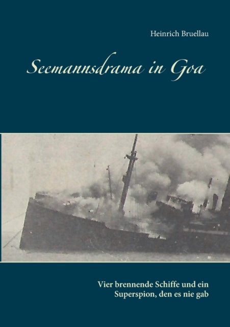 Seemannsdrama in Goa - Vier brennende Schiffe und