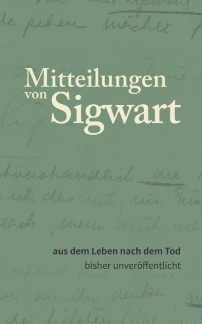 Mitteilungen von Sigwart: aus dem Leben nach dem Tod