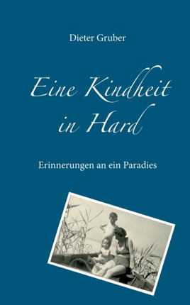Eine Kindheit in Hard: Erinnerungen an ein