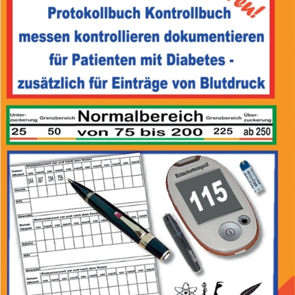 Blutzucker Tagebuch Protokollbuch Kontrollbuch messen kontrollieren dokumentieren für Patienten mit Diabetes - zusätzlich für Einträge von Blutdruck