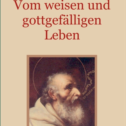 Vom weisen und gottgefälligen Leben, das ist: Von