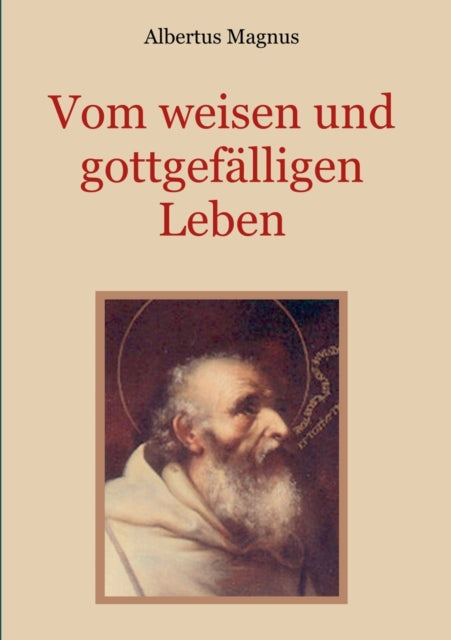 Vom weisen und gottgefälligen Leben, das ist: Von