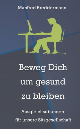 Beweg Dich um gesund zu bleiben: