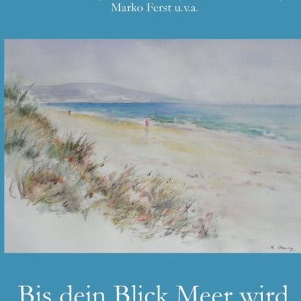 Bis dein Blick Meer wird: Gedichte