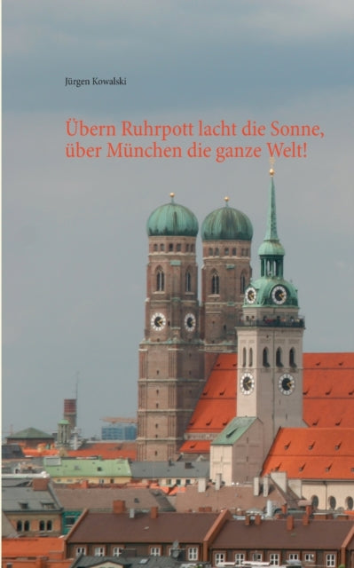 Übern Ruhrpott lacht die Sonne, über München die