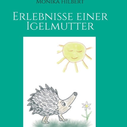 Erlebnisse einer Igelmutter