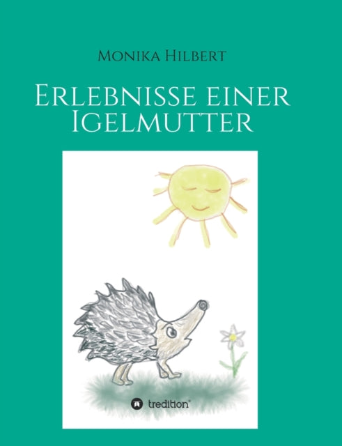 Erlebnisse einer Igelmutter