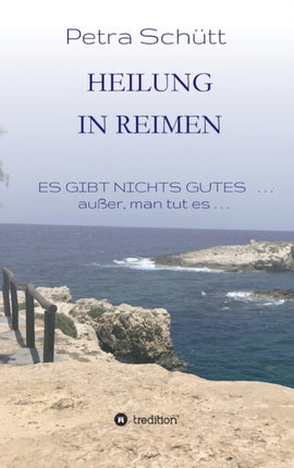 HEILUNG in REIMEN: ES GIBT NICHTS GUTES . . .