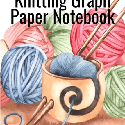Knitting Graph Paper Notebook: Notepad For Inspiration & Creation Of Knitted Wool Fashion Designs for The Holidays - Grid & Chart Paper (4:5 ratio big and 2:3 ration small) with Rectangular Spaces For Patterns, Stitches, Instructions, Sizes