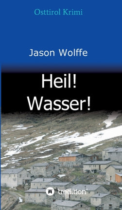 Heil! Wasser!: Osttirol Krimi