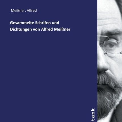 Gesammelte Schrifen und Dichtungen von Alfred Meiner