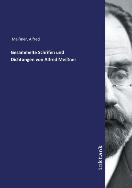 Gesammelte Schrifen und Dichtungen von Alfred Meiner