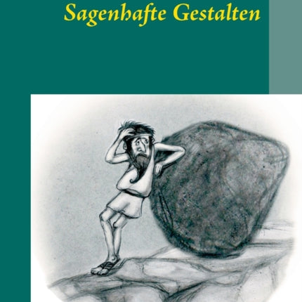 Sagenhafte Gestalten: König Ödipus - Sisyphus - Prometheus