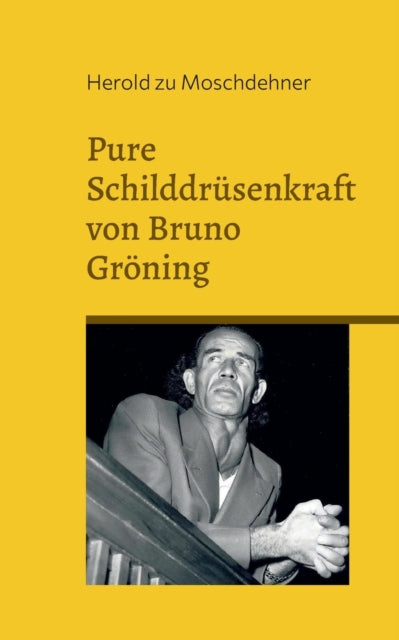 Pure Schilddrüsenkraft von Bruno Gröning: Dieses Buch macht Dich frei, glücklich und gesund