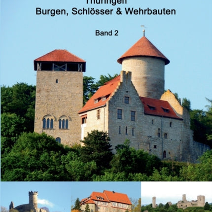 Thüringen Burgen, Schlösser & Wehrbauten Band 2: Standorte, Baubeschreibungen und Historie